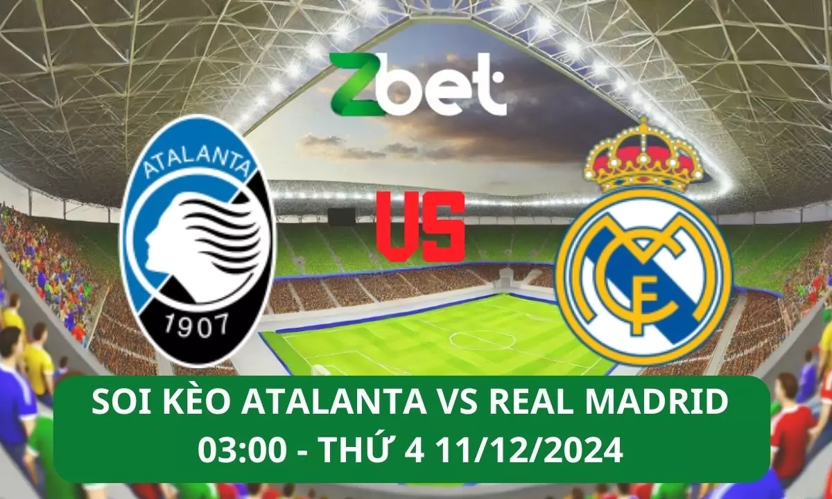 Nhận định soi kèo Atalanta vs Real Madrid, 03h00 11/12/2024 – Champions League
