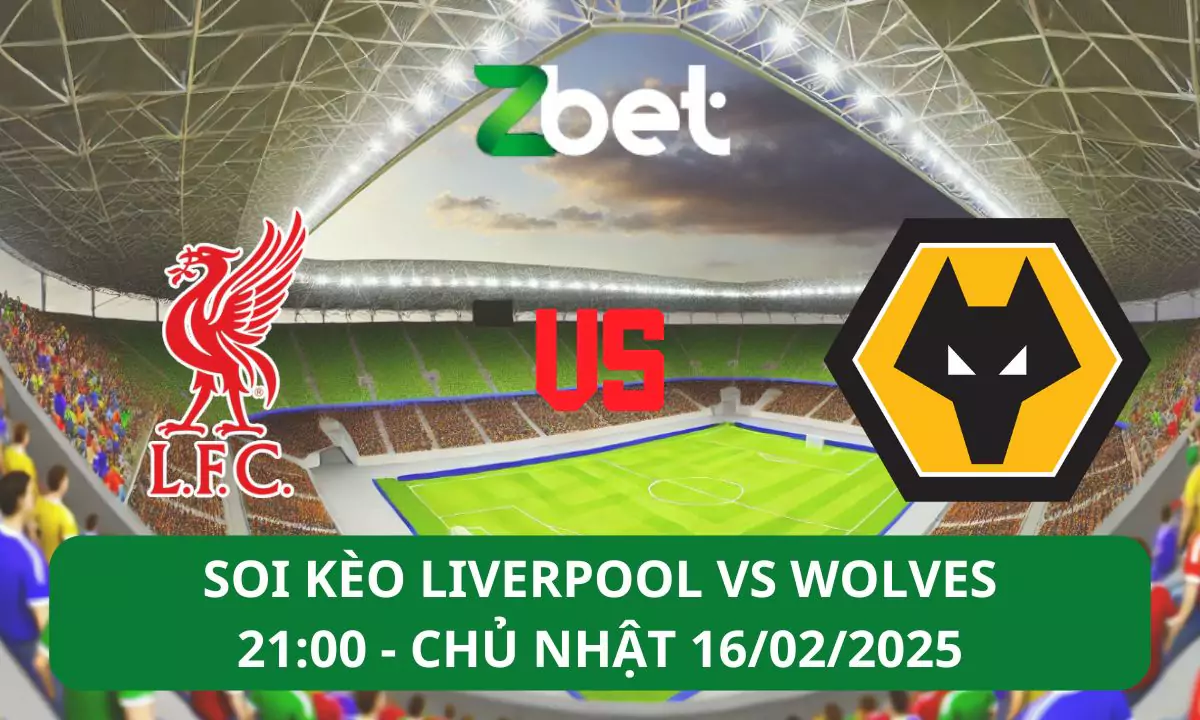 Nhận định soi kèo Liverpool vs Wolves, 21h00 16/02/2025 – Ngoại hạng Anh