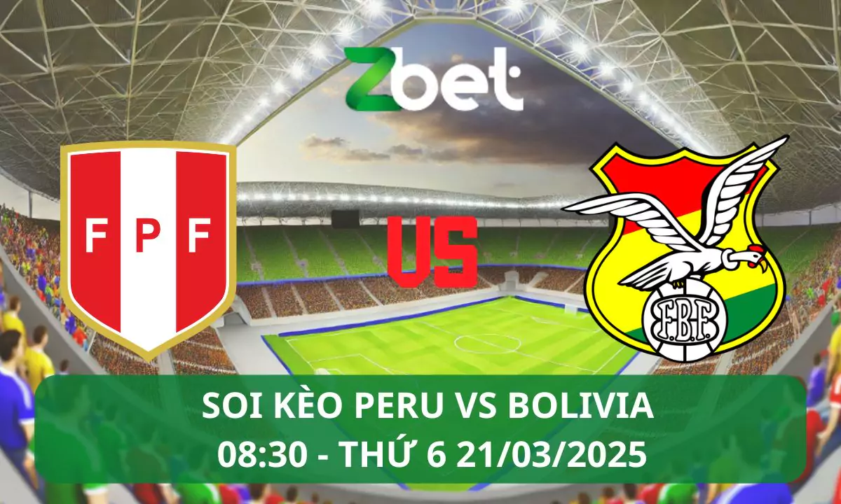 Nhận định soi kèo Peru vs Bolivia, 08h30 21/03/2025 – Vòng loại World Cup Nam Mỹ