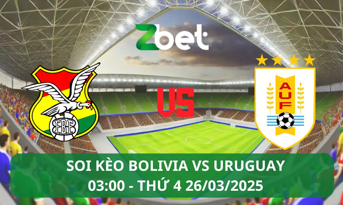 Nhận định soi kèo Bolivia vs Uruguay, 03h00 26/03/2025 – Vòng loại World Cup