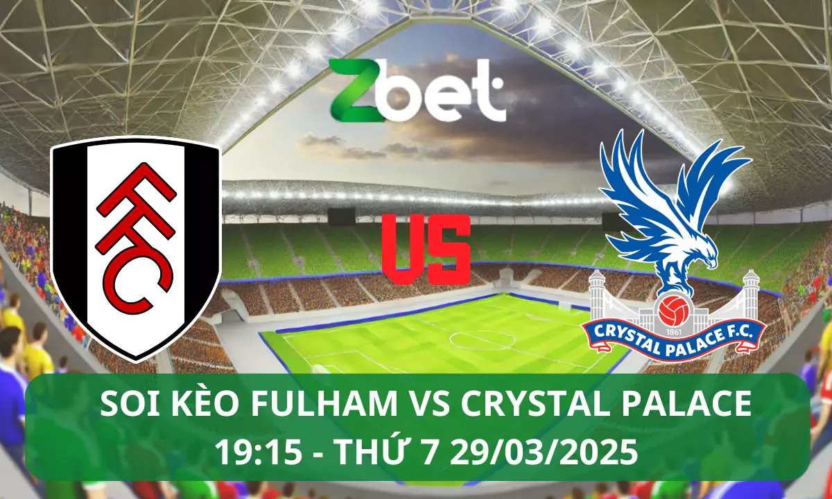 Nhận định soi kèo Fulham vs Crystal Palace, 19h15 29/03/2025 – FA Cup