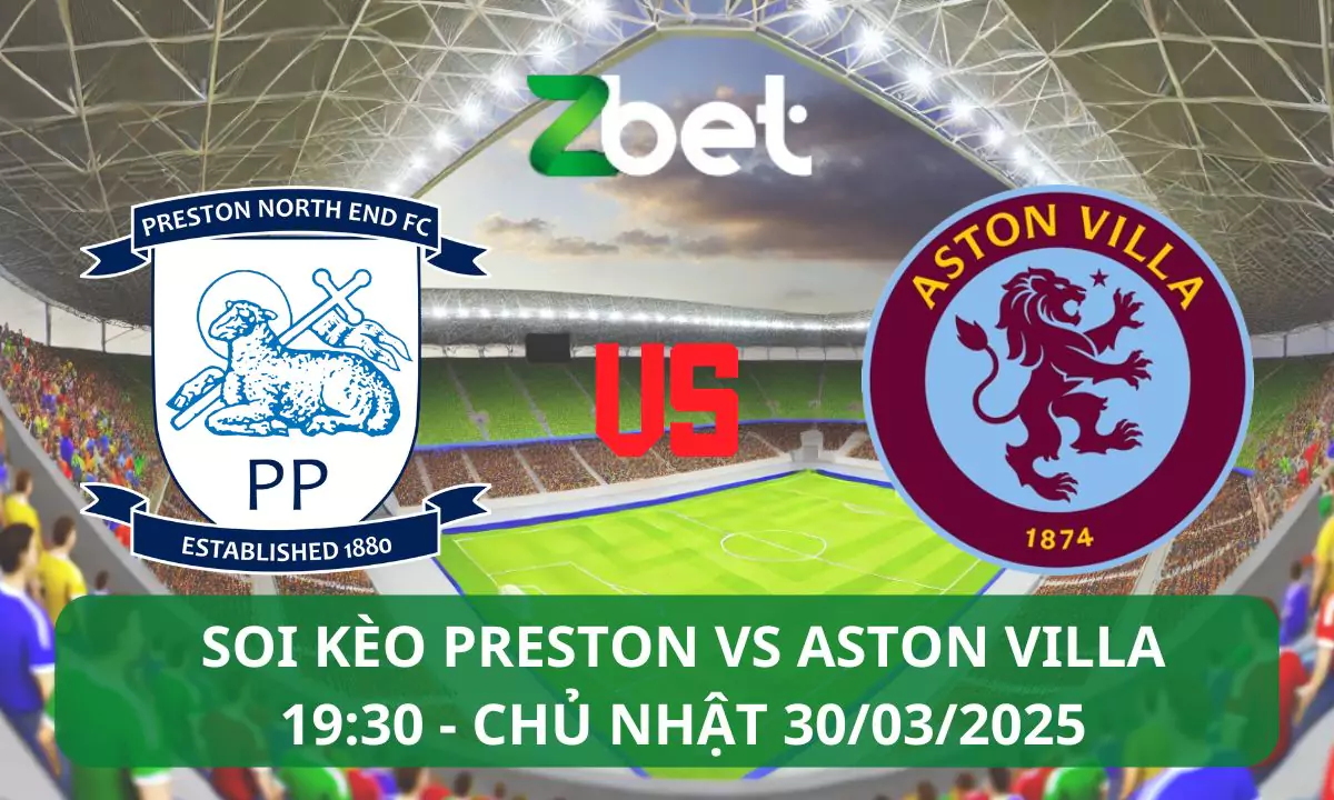 Nhận định soi kèo Preston vs Aston Villa, 19h30 30/03/2025 – FA Cup