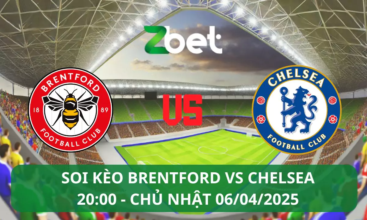 Nhận định soi kèo Brentford vs Chelsea, 20h00 06/04/2025 – Ngoại hạng Anh