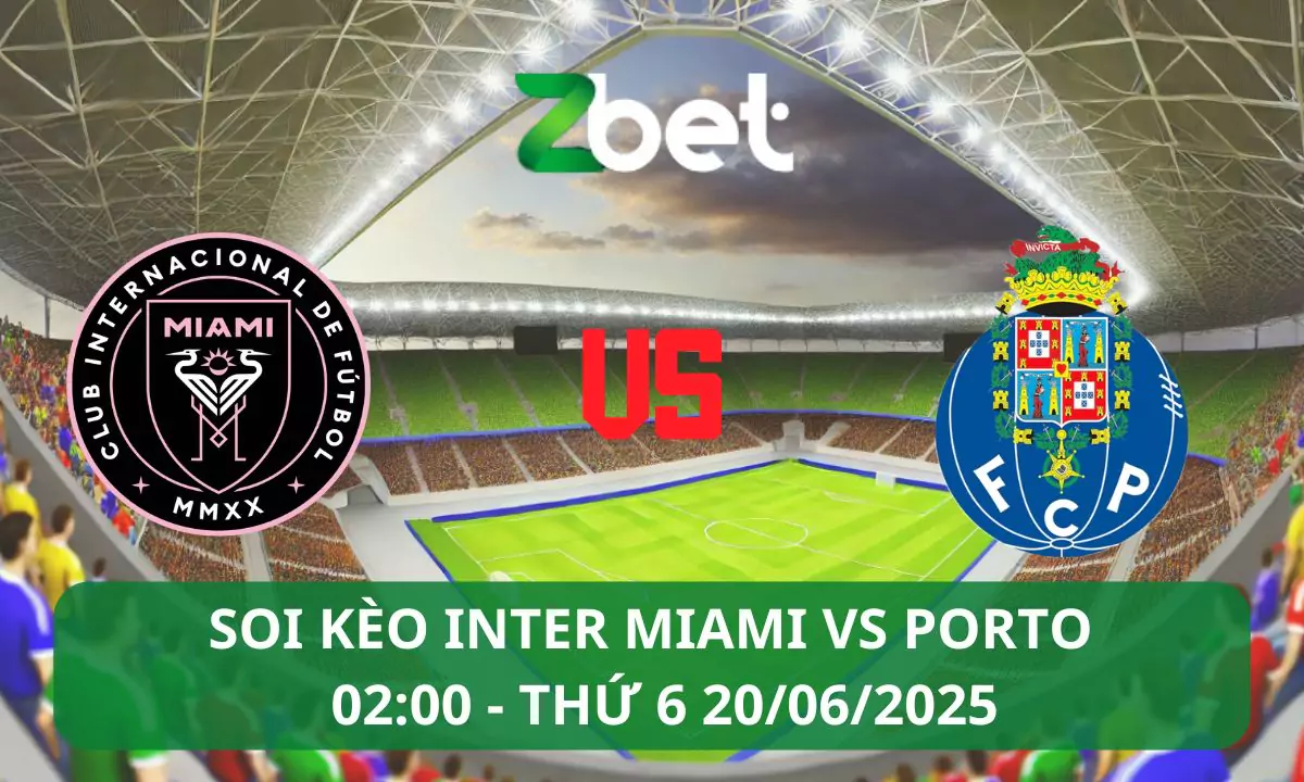 Nhận định soi kèo Inter Miami vs Porto, 02h00 20/06/2025 – FIFA Club World Cup