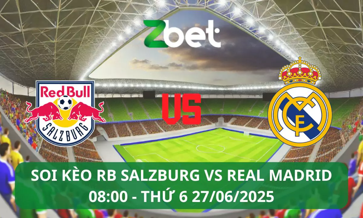 Nhận định soi kèo RB Salzburg vs Real Madrid, 08h00 27/06/2025 – Club World Cup