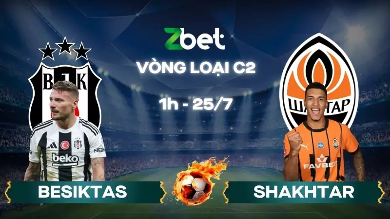 Nhận định soi kèo Besiktas vs Shakhtar Donetsk – 01h00 25/07/2025 – Vòng loại C2