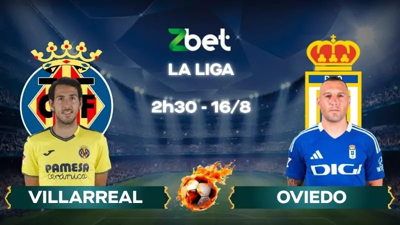 Nhận định soi kèo Villarreal vs Real Oviedo - 02h30 16/08/2025 - La Liga