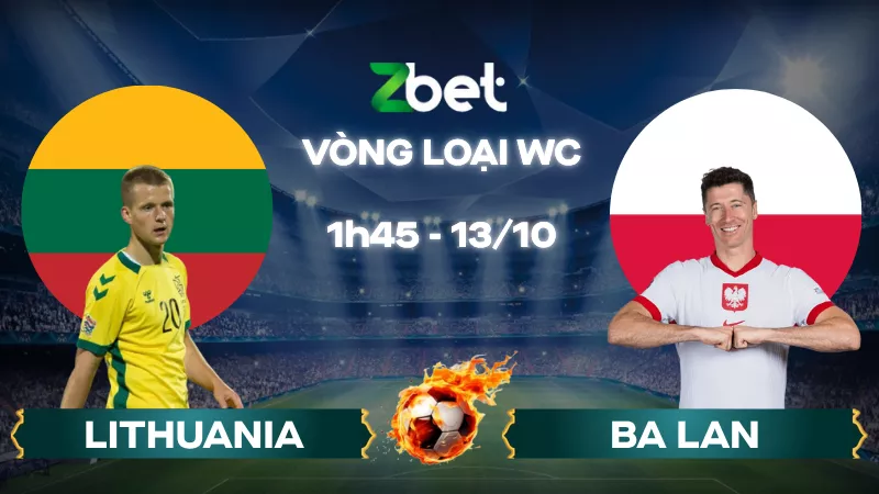 Nhận định soi kèo Lithuania vs Ba Lan - 01h45 13/10/2025 - Vòng loại World Cup