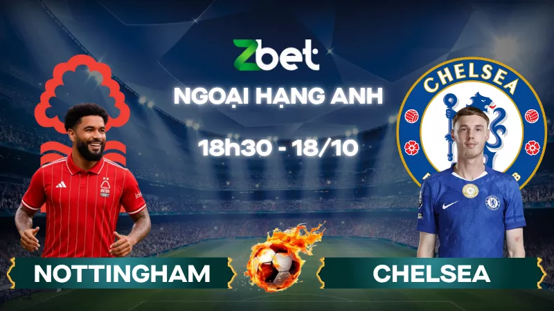 Nhận định soi kèo Nottingham Forest vs Chelsea – 18h30 18/10/2025 – Ngoại hạng Anh