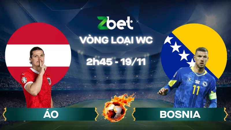 Nhận định soi kèo Áo vs Bosnia - 02h45 19/11/2025 - Vòng loại World Cup